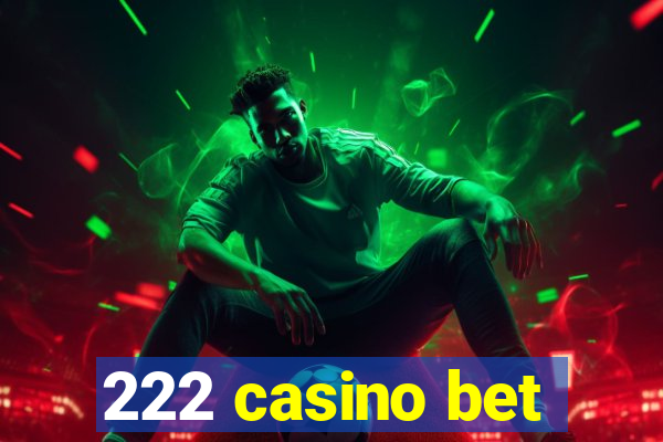 222 casino bet